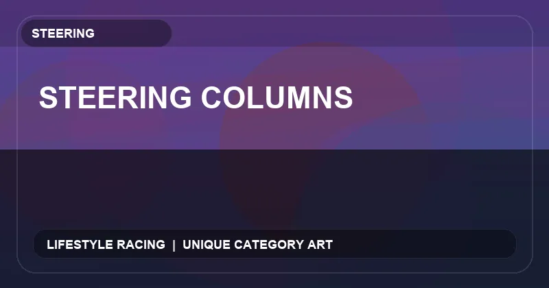 Steering Columns